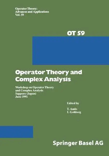 Operator Theory and Complex Analysis: Workshop on Operator Theory and Complex Analysis Sapporo (Japan) June 1991 by T. Ando