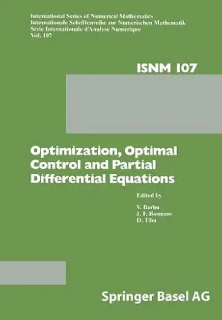Optimization, Optimal Control and Partial Differential Equations: First Franco-Romanian Conference, Iasi, September 7-11, 1992 by V. Barbu