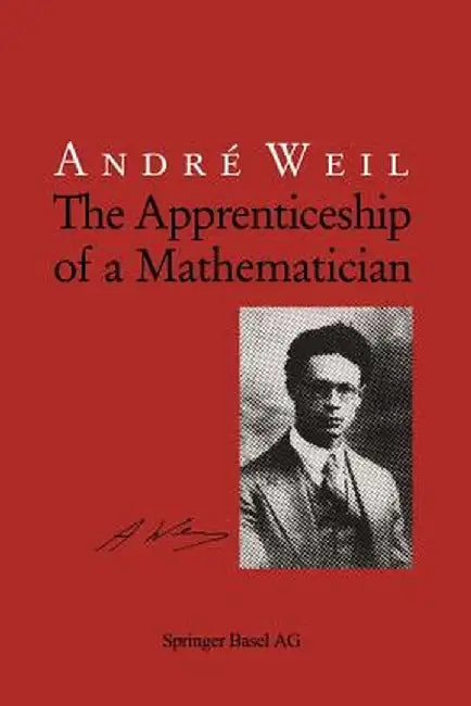 The Apprenticeship of a Mathematician by Andre Weil