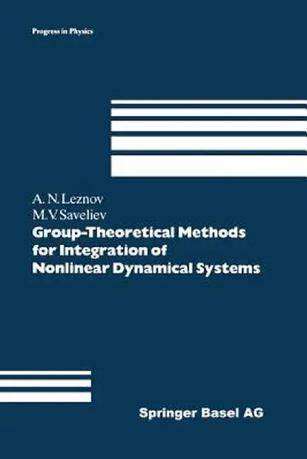 Group-Theoretical Methods for Integration of Nonlinear Dynamical Systems by Andrei N. Leznov