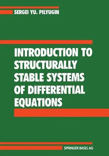 Introduction to Structurally Stable Systems of Differential Equations by S. y. Pilyugin