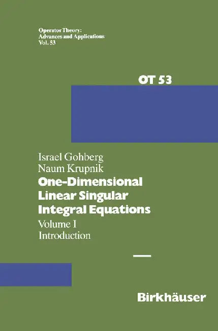 One-Dimensional Linear Singular Integral Equations: I. Introduction by I. Gohberg