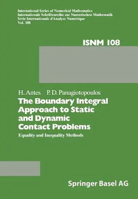 The Boundary Integral Approach to Static and Dynamic Contact Problems: Equality and Inequality Methods by H. Antes