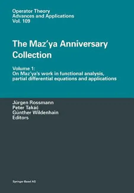 The Maz'ya Anniversary Collection: Volume 1: On Maz'ya's Work in Functional Analysis, Partial Differential Equations and Applications by Jürgen Rossmann