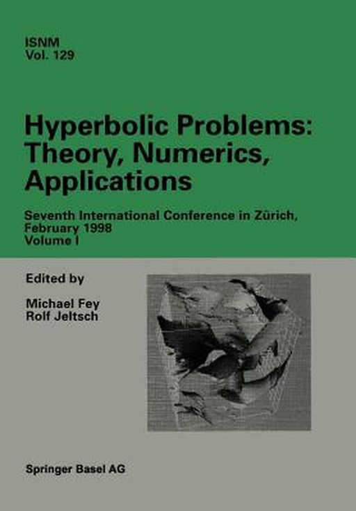 Hyperbolic Problems: Theory, Numerics, Applications: Seventh International Conference in Zürich, February 1998 Volume I by Rolf Jeltsch