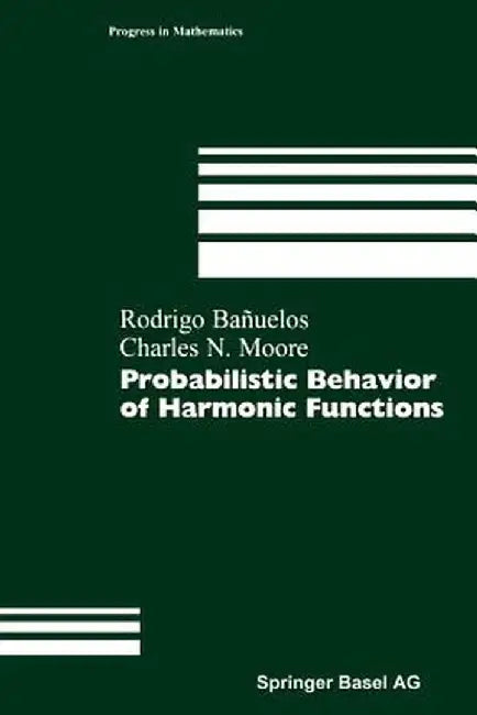 Probabilistic Behavior of Harmonic Functions by Rodrigo Banuelos