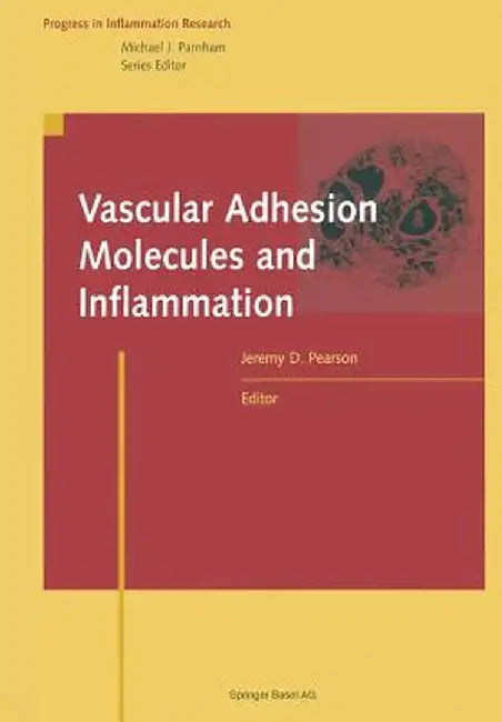 Vascular Adhesion Molecules and Inflammation by Jeremy D. Pearson