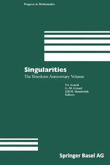 Singularities: The Brieskorn Anniversary Volume by Vladimir I. Arnold