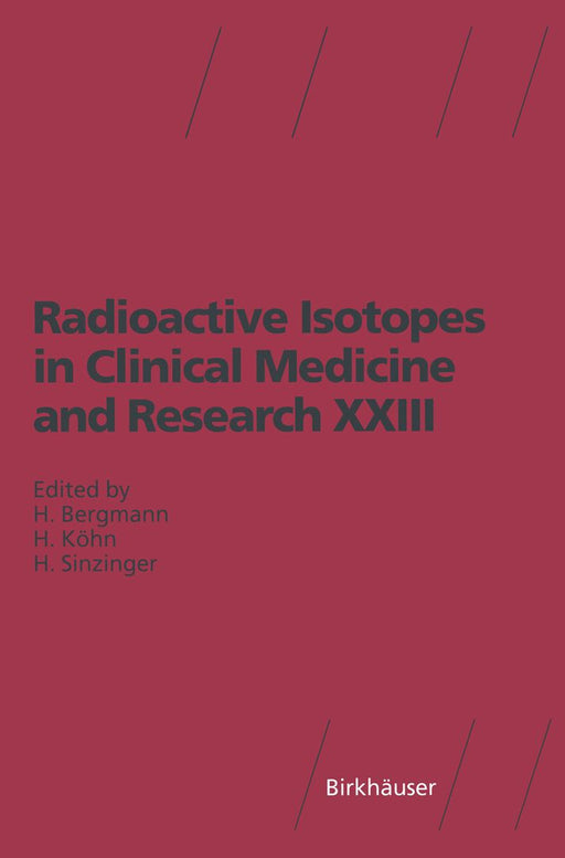 Radioactive Isotopes in Clinical Medicine and Research XXIII by H. Sinzinger