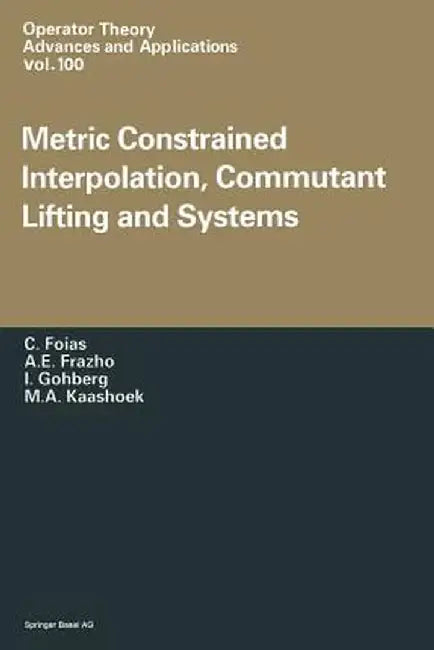 Metric Constrained Interpolation, Commutant Lifting and Systems by C. Foias