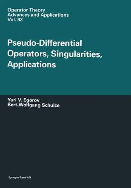Pseudo-Differential Operators, Singularities, Applications by Iouri Egorov