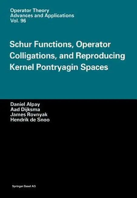 Schur Functions, Operator Colligations, and Reproducing Kernel Pontryagin Spaces by Daniel Alpay