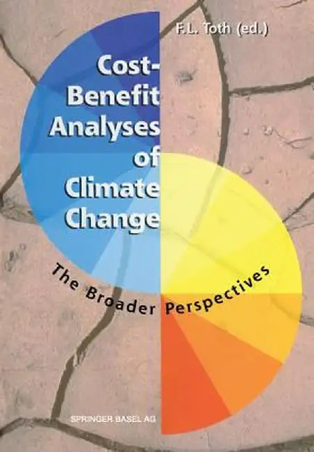 Cost-Benefit Analyses of Climate Change: The Broader Perspectives by Ferenc Toth
