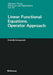 Linear Functional Equations. Operator Approach by Anatolij Antonevich