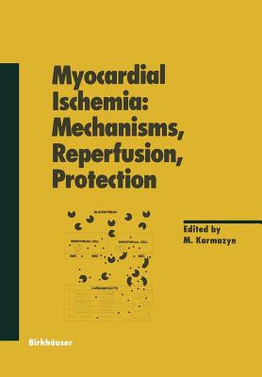 Myocardial Ischemia: Mechanisms, Reperfusion, Protection by Morris Karmazyn