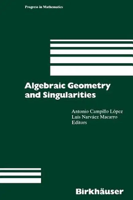 Algebraic Geometry and Singularities by Antonio Campillo Lopez