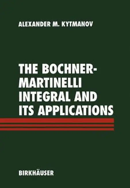 The Bochner-Martinelli Integral and Its Applications by Alexander M. Kytmanov