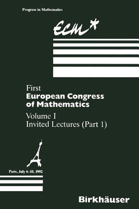 First European Congress of Mathematics: Volume I Invited Lectures Part 1 by Anthony Joseph