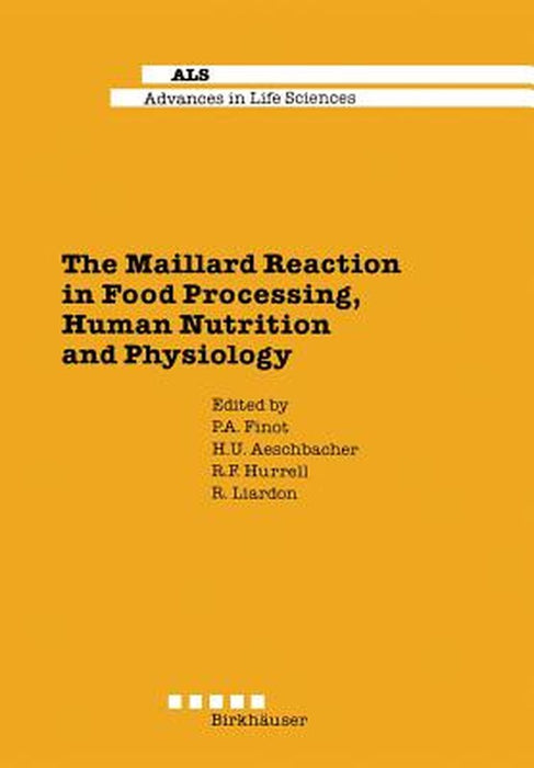 The Maillard Reaction in Food Processing, Human Nutrition and Physiology: 4th International Symposium on the Maillard Reaction by P. Finot