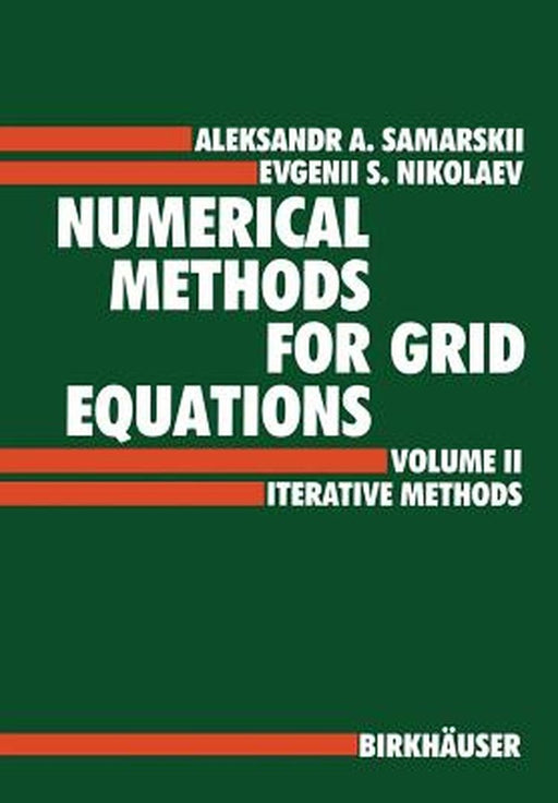 Numerical Methods for Grid Equations: Volume II Iterative Methods by A. A. Samarskij