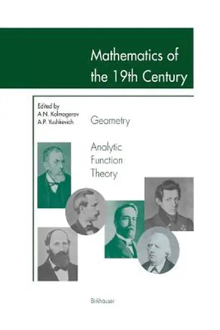 Mathematics of the 19th Century: Geometry, Analytic Function Theory by Andrei N. Kolmogorov