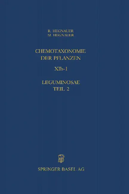 Chemotaxonomie Der Pflanzen: Band Xib-1: Leguminosae Teil 2: Caesalpinioideae Und Mimosoideae by R. Hegnauer