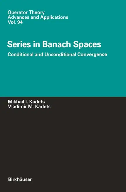 Series in Banach Spaces: Conditional and Unconditional Convergence by Vladimir Kadets