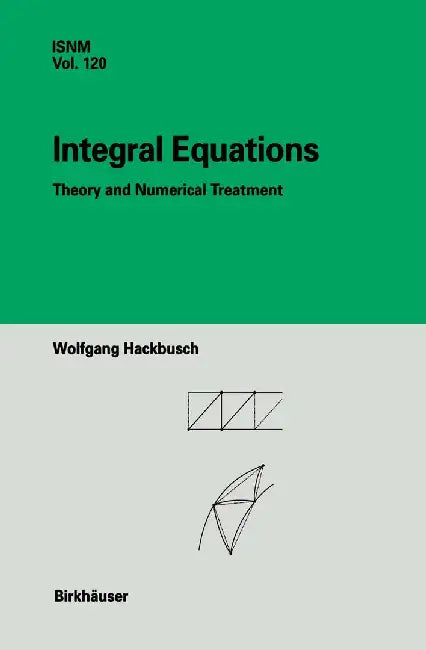 Integral Equations: Theory and Numerical Treatment by Wolfgang Hackbusch