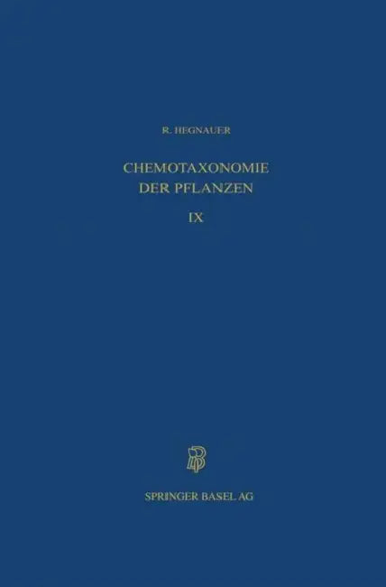 Chemotaxonomie Der Pflanzen: Eine Übersicht Über Die Verbreitung Und Die Systematische Bedeutung Der Pflanzenstoffe by R. Hegnauer