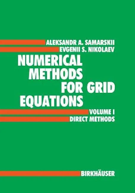 Numerical Methods for Grid Equations: Volume I Direct Methods by A. A. Samarskij
