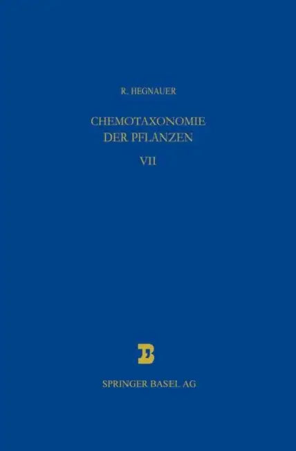 Chemotaxonomie Der Pflanzen: Eine Übersicht Über Die Verbreitung Und Die Systematische Bedeutung Der Pflanzenstoffe by R. Hegnauer