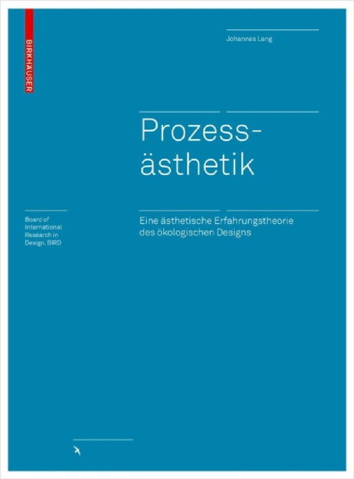Prozessästhetik: Eine Ästhetische Erfahrungstheorie Des Ökologischen Designs by Johannes Lang