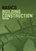 Basics Building Construction by Andreas Achilles, Katrin Hanses, Nils Kummer