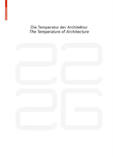 Be 2226 Die Temperatur Der Architektur / The Temperature of Architecture: Portrait Eines Energieoptimierten Hauses / Portrait of an Energy-Optimized H by Dietmar Eberle, Florian Aicher, Eduard Hueber