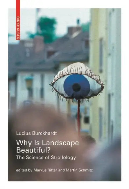 Why is Landscape Beautiful? by Lucius Burckhardt