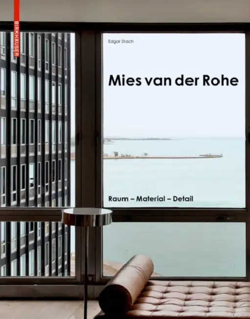 Mies Van Der Rohe: Raum - Material - Detail by Edgar Stach