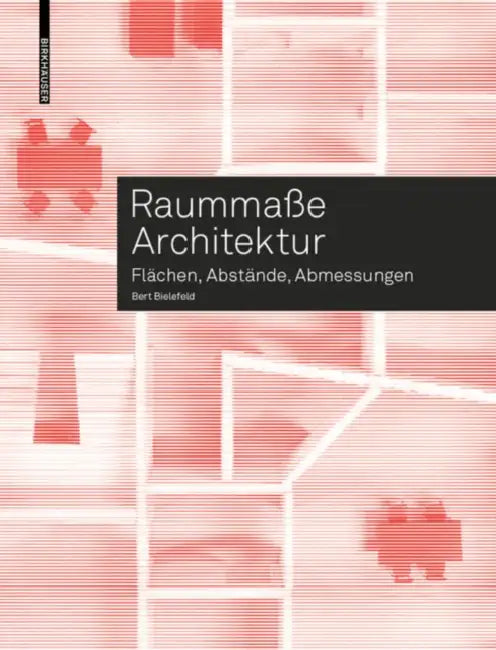 Raummaße Architektur: Flächen, Abstände, Abmessungen by Bert Bielefeld