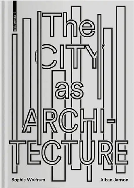 The City as Architecture by Wolfrum, Sophie