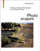 Photoscapes: The Nexus Between Photography and Landscape Design by Frédéric Pousin