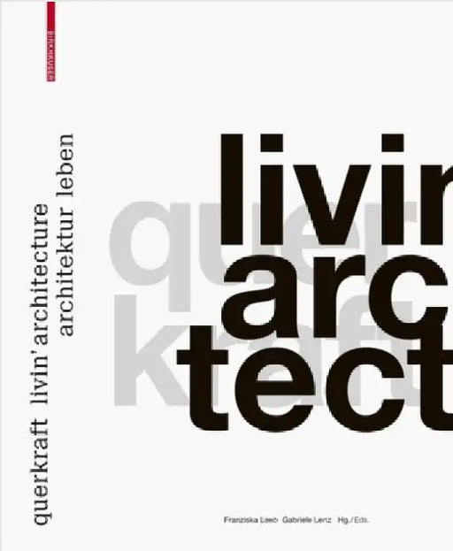 Querkraft - Livin' Architecture / Architektur Leben by Leeb, Franziska