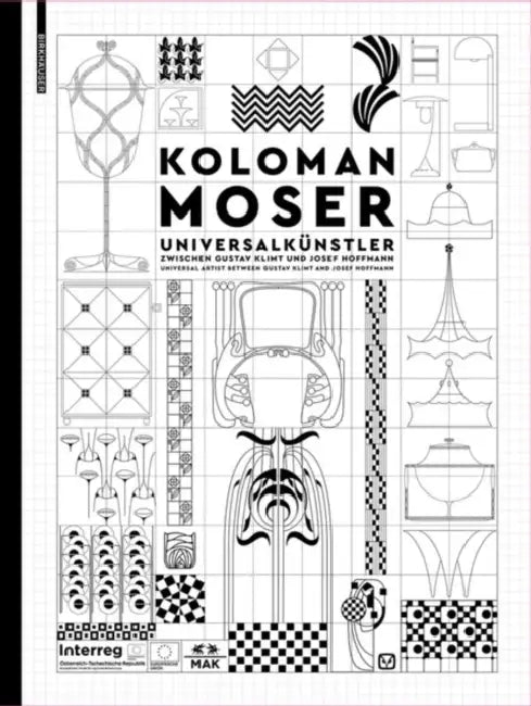 Koloman Moser: Universalkünstler Zwischen Gustav Klimt Und Josef Hoffmann / Universal Artist Between Gustav Klimt and Josef Hoffmann by Christoph Thun-Hohenstein, Elisabeth Schmuttermeier, Christian Witt-Dörring