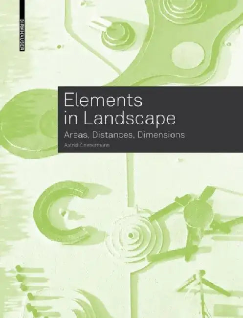 Elements in Landscape: Areas, Distances, Dimensions by Astrid Zimmermann