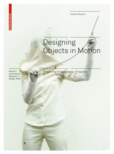 Objects in Motion: Designing Kinaesthetic Empathy by Kensho Miyoshi