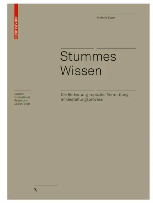 Stummes Wissen: Die Bedeutung Impliziter Vermittlung Im Gestaltungsprozess