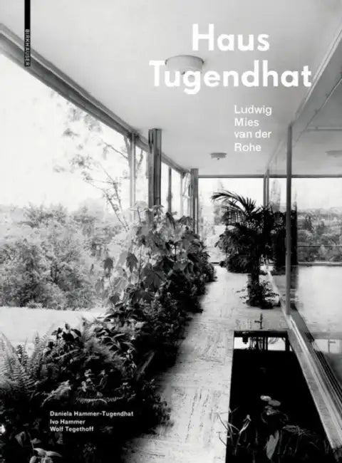 Haus Tugendhat. Ludwig Mies Van Der Rohe by Daniela Hammer-Tugendhat, Ivo Hammer, Wolf Tegethoff