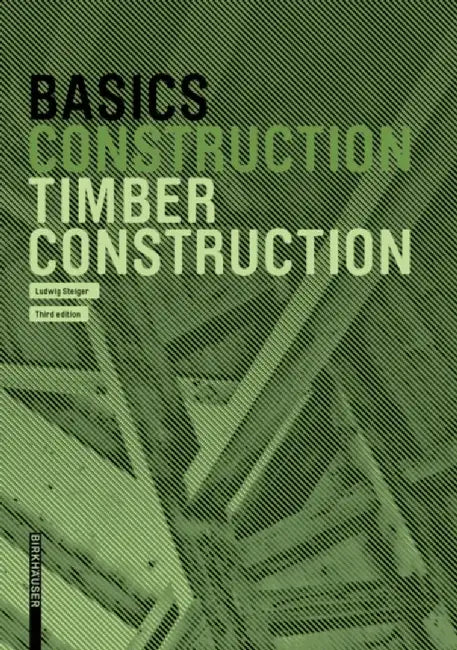 Basics Timber Construction by Ludwig Steiger