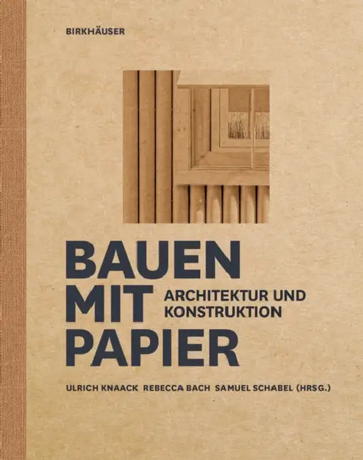 Bauen Mit Papier: Architektur Und Konstruktion by Ulrich Knaack, Rebecca Bach, Samuel Schabel