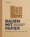 Bauen Mit Papier: Architektur Und Konstruktion by Ulrich Knaack, Rebecca Bach, Samuel Schabel