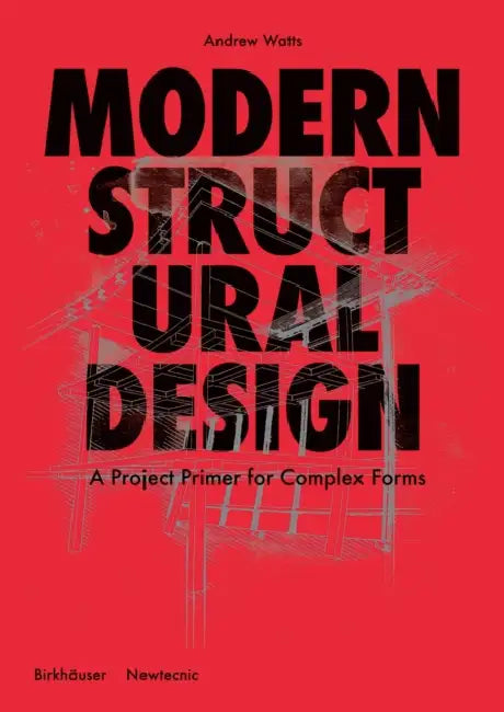 Modern Structural Design: Constructing Complex Forms by Andrew Watts