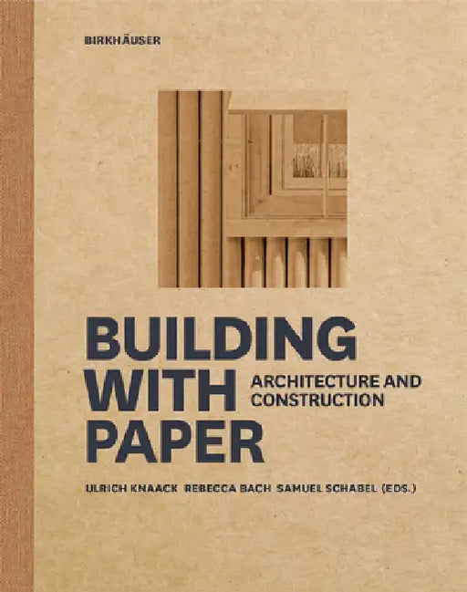 Building with Paper: Architecture and Construction by Ulrich Knaack